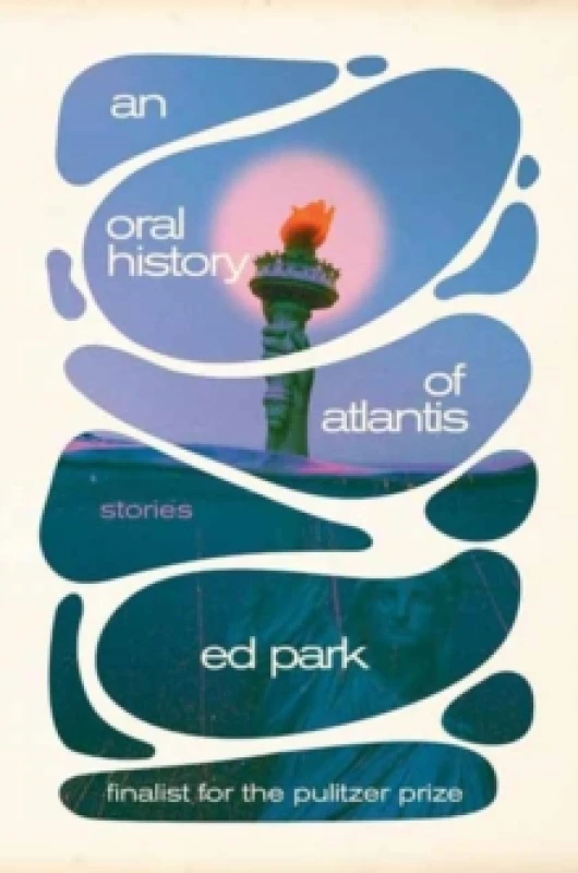 Image of An Oral History of Atlantis. Hardback. By Ed Park Books