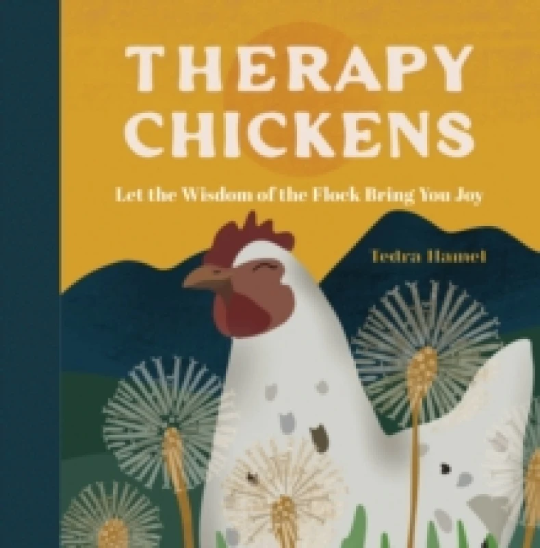 Image of Therapy Chickens : Let the Wisdom of the Flock Bring You Joy Hardback
