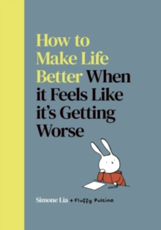 Image of How to Make Life Better When it Feels Like its Getting Worse Hardback