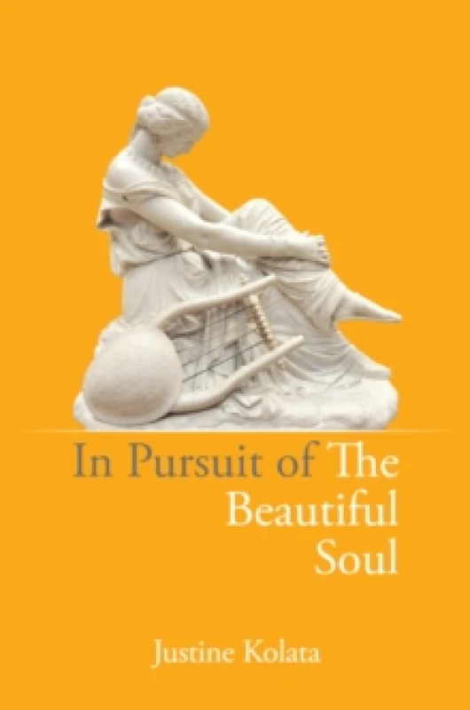 Image of In Pursuit of the Beautiful Soul : The Philosophy of the Beautiful Soul, Salon Culture, and the Art of Creating a Beautiful Life Paperback / softback