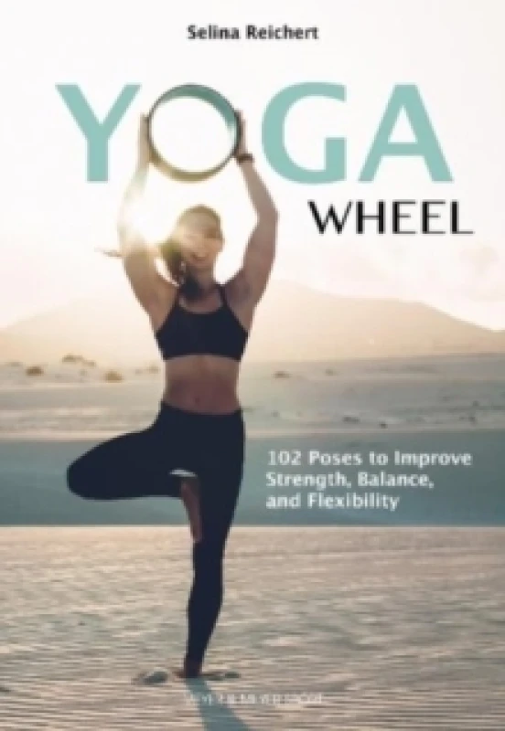 Image of Yoga Wheel : 102 Poses to Improve Strength, Balance, and Flexibility Paperback / softback