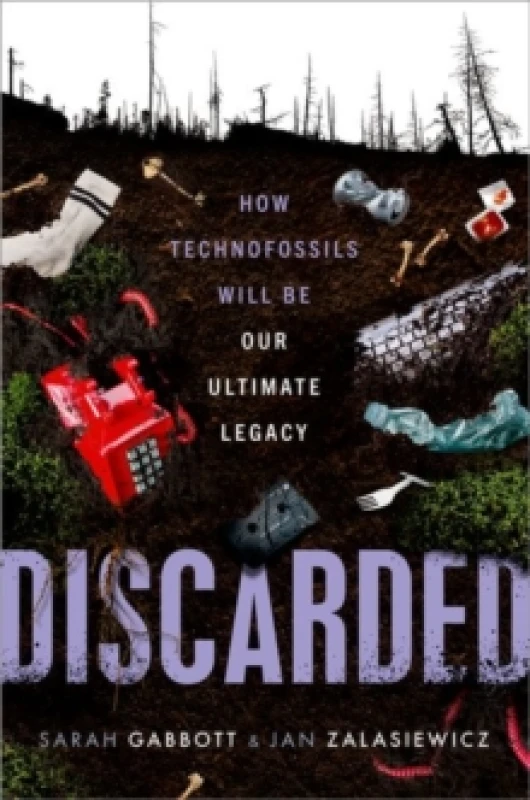Image of Discarded. Hardback. By Sarah Gabbott, J A Zalasiewicz Books