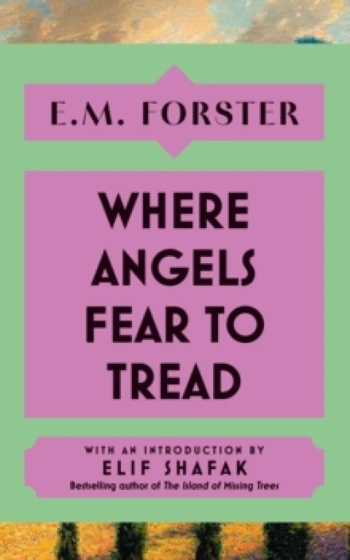 Image of Where Angels Fear to Tread : With an introduction by Elif Shafak, bestselling author of The Island of Missing Trees Hardback