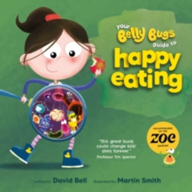 Image of Your Belly Bugs Guide to Happy Eating : The fun way to improve kids' eating habits - TESTED AND PROVEN in 1000-pupil primary school pilot Paperback /