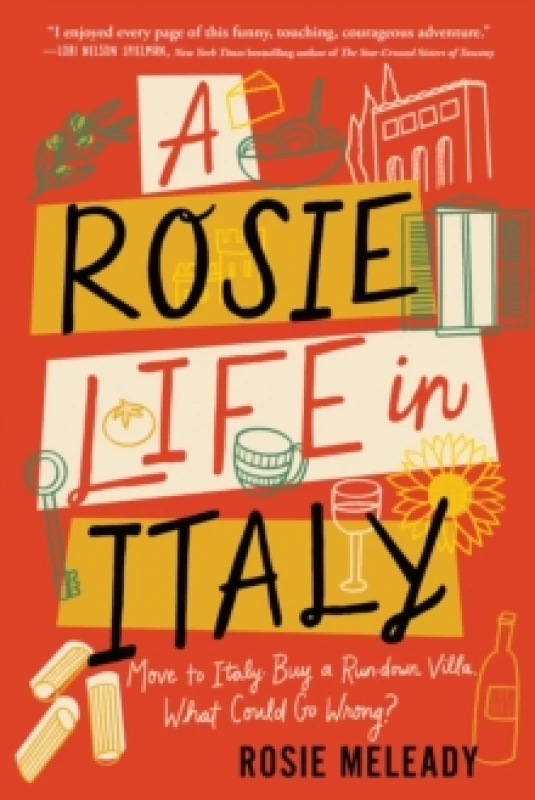 Image of A Rosie Life in Italy : Move to Italy. Buy a Rundown Villa. What Could Go Wrong? Paperback / softback