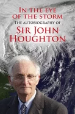 Image of in the eye of the storm the autobiography of sir john houghton houghton joh