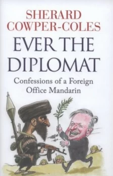 Image of Ever the Diplomat by Sherard Cowper-Coles Hardback