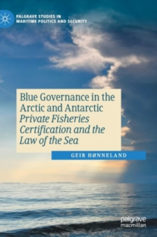 Image of Blue Governance in the Arctic and Antarctic : Private Fisheries Certification and the Law of the Sea Hardback