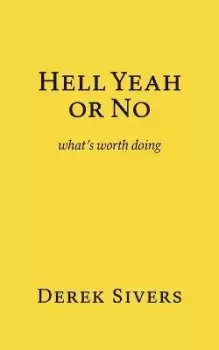 Image of Hell Yeah or No by Derek Sivers