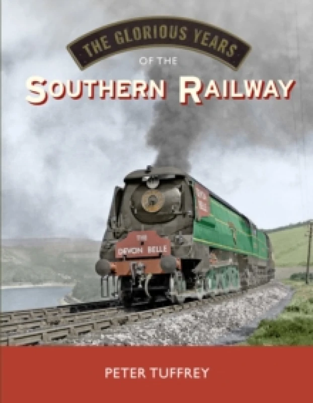 Image of The Glorious Years of the Southern Railway Hardback