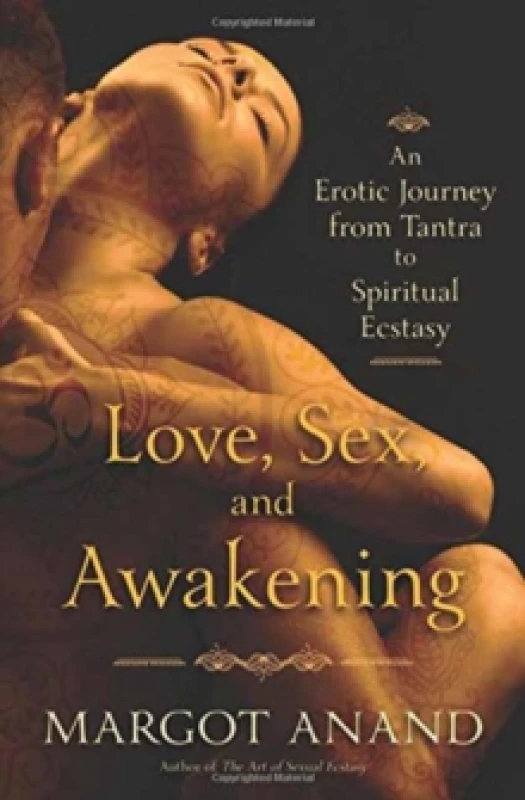 Image of Love, Sex, and Awakening : An Erotic Journey from Tantra to Spiritual Ecstasy Paperback / softback