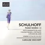 Image of Schulhoff: Piano Works, Vol. 3 (Music CD)
