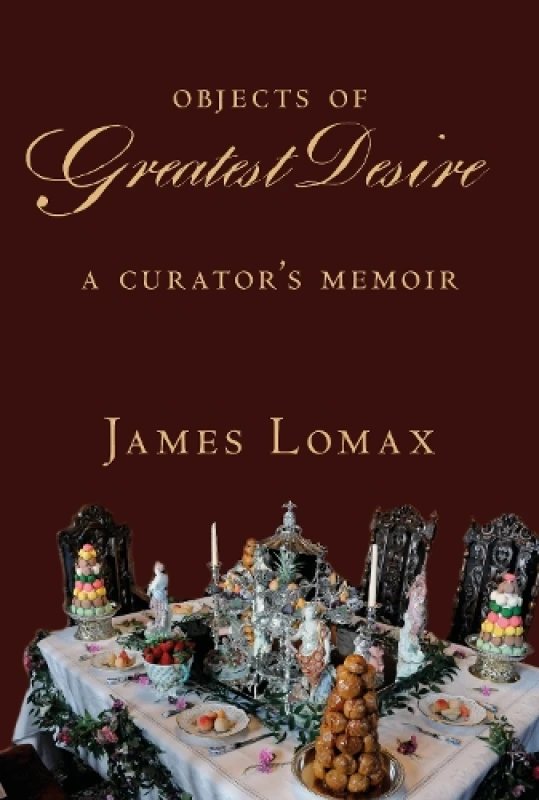 Image of Objects of Greatest Desire. Hardback. By James Lomax Books