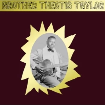Image of Brother Theotis Taylor - Brother Theotis Taylor Vinyl