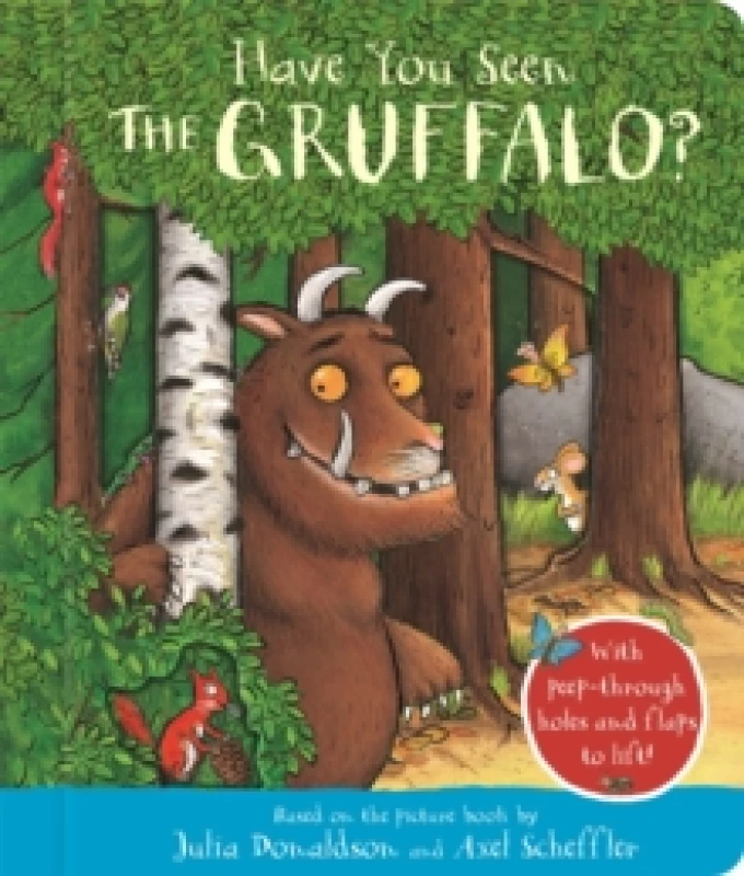 Image of Have You Seen the Gruffalo? With peep-through holes and flaps to lift! Board book