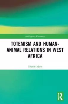 Image of Totemism and HumanAnimal Relations in West Africa