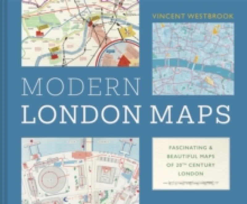 Image of Modern London Maps : Fascinating and beautiful maps of twentieth century London Hardback