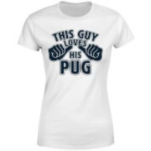Image of This Guy Loves His Pug Womens T-Shirt - White - 3XL