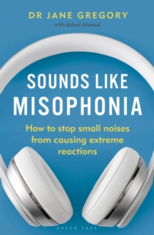 Image of Sounds Like Misophonia : How to Stop Small Noises from Causing Extreme Reactions Paperback / softback