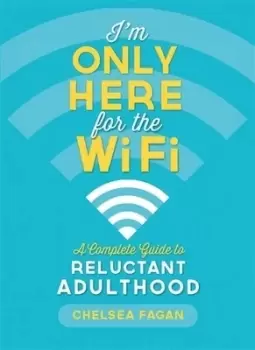 Image of Im Only Here for the WiFi by Chelsea Fagan
