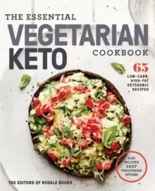 Image of The Essential Vegetarian Keto Cookbook : 65 Low-Carb, High-Fat, Plant-Based Recipes