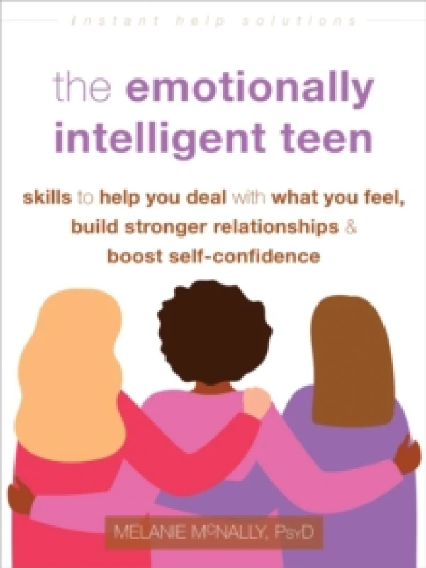 Image of The Emotionally Intelligent Teen : Skills to Help You Deal with What You Feel, Build Stronger Relationships, and Boost Self-Confidence Paperback / sof