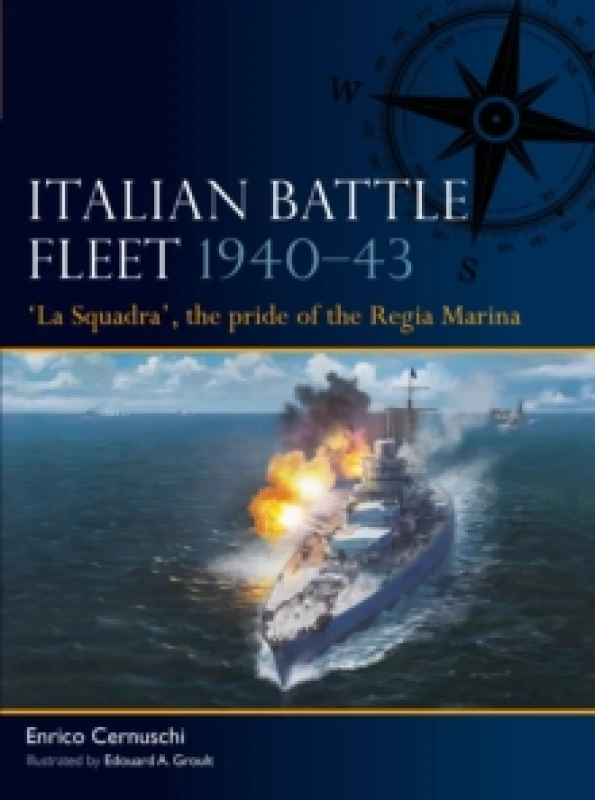 Image of Italian Battle Fleet 194043 : 'La Squadra', the pride of the Regia Marina Paperback / softback