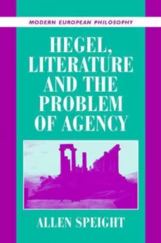 Image of Hegel Literature and the Problem of Agency by Allen Speight Paperback