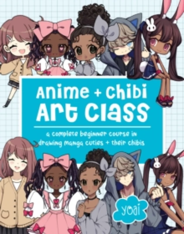 Image of Anime + Chibi Art Class : A Complete Beginner Course in Drawing Manga Cuties + Their Chibis Paperback / softback