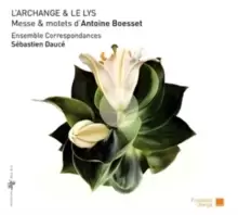 Image of L'Archange and Le Lys: Messe and Motets D'Antoine Boesset