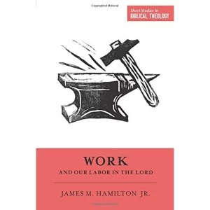 Image of Work and Our Labor in the Lord by James M. Hamilton (Paperback, 2017)