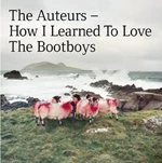 Image of The Auteurs - How I Learned To Love The Bootboys- Expanded Edition (Music CD)