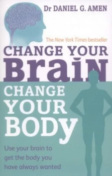 Image of Change Your Brain Change Your Body by Daniel G. Amen Paperback