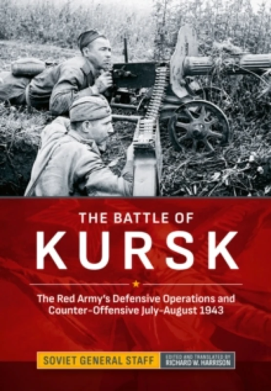 Image of The Battle of Kursk : The Red Army's Defensive Operations and Counter-Offensive July-August 1943 Hardback