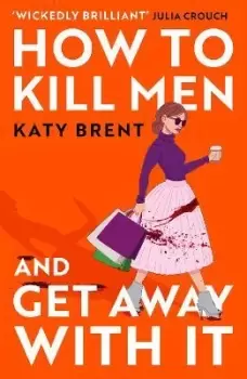 Image of How to Kill Men and Get Away With It by Katy Brent