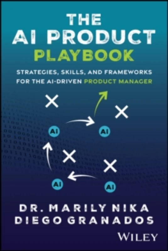 Image of The AI Product Playbook : Strategies, Skills, and Frameworks for the AI-Driven Product Manager Paperback / softback