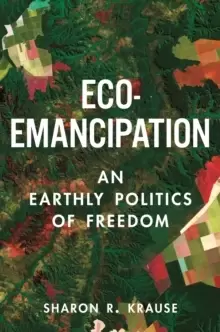 Image of Eco-Emancipation : An Earthly Politics of Freedom