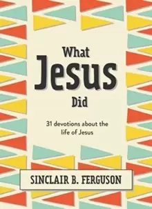 Image of What Jesus Did : 31 Devotions about the life of Jesus
