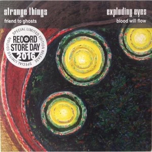 Image of Strange Things Exploding Eyes - Friend To Ghosts/Blood Will Flow Vinyl