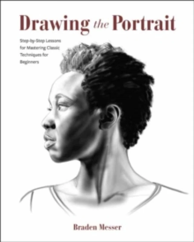 Image of Drawing the Portrait : Step-by-Step Lessons for Mastering Classic Techniques for Beginners Paperback / softback