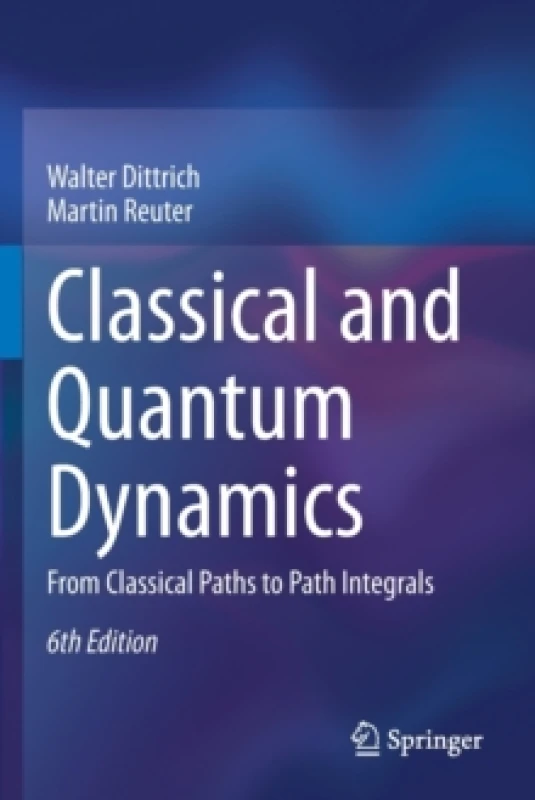 Image of Classical and Quantum Dynamics : From Classical Paths to Path Integrals Paperback / softback