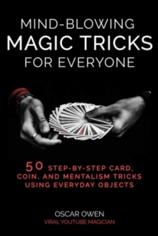 Image of Mind-Blowing Magic Tricks for Everyone : 50 Step-by-Step Card, Coin, and Mentalism Tricks That Anyone Can Do Hardback