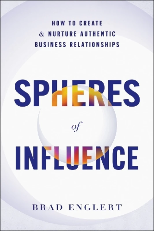 Image of Spheres of Influence : How to Create and Nurture Authentic Business Relationships Hardback