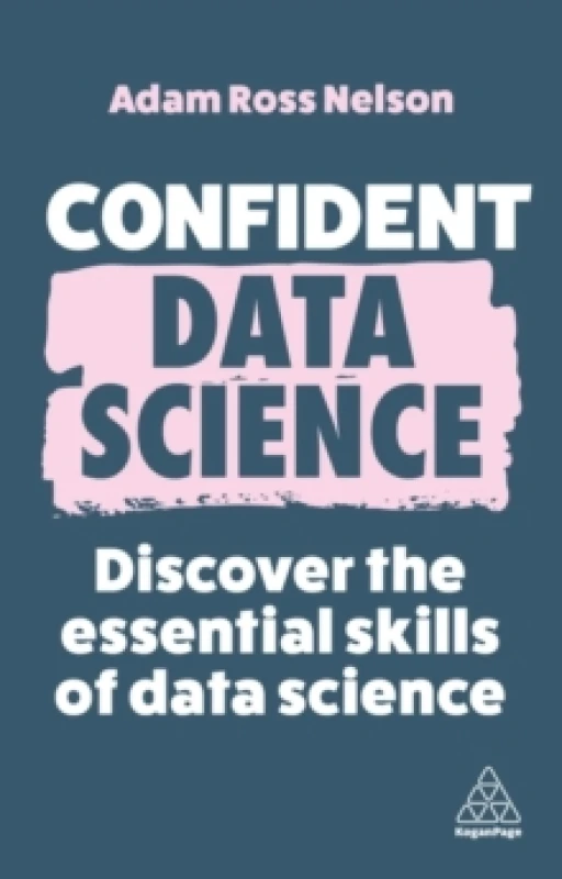 Image of Confident Data Science : Discover the Essential Skills of Data Science Paperback / softback