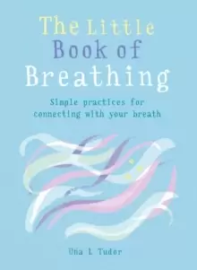 Image of The Little Book of Breathing : Simple practices for connecting with your breath