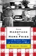 Image of from hardtack to home fries an uncommon history of american cooks and meals
