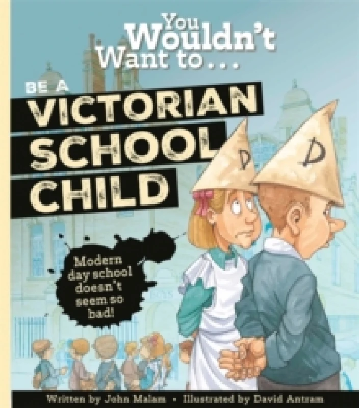 Image of You Wouldn't Want To Be A Victorian Schoolchild! Paperback / softback