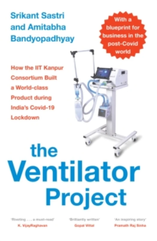 Image of The Ventilator Project : How the Iit Kanpur Consortium Built a World-Class Product During India's Covid-19 Lockdown Paperback / softback