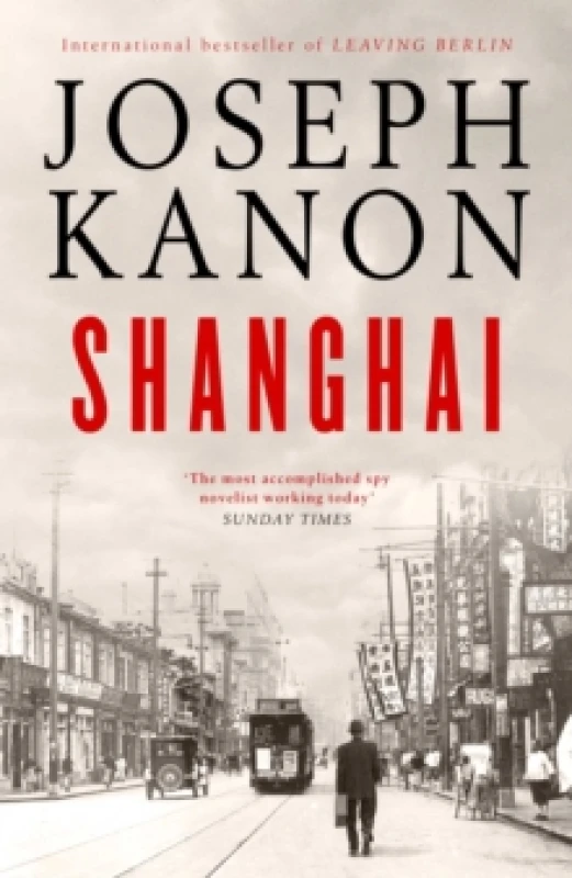 Image of Shanghai : A gripping new wartime thriller from 'the most accomplished spy novelist working today' (Sunday Times) Hardback