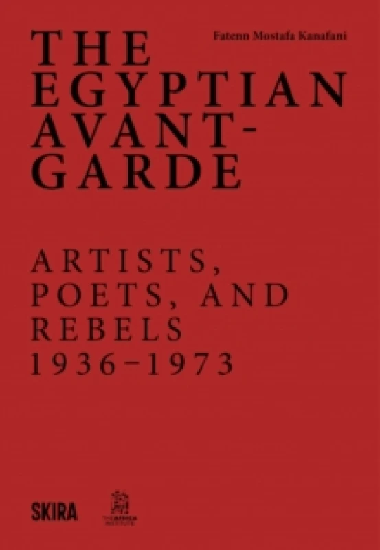 Image of The Egyptian Avant-Garde : Artists, Poets, and Rebels (1936-1973) Paperback / softback
